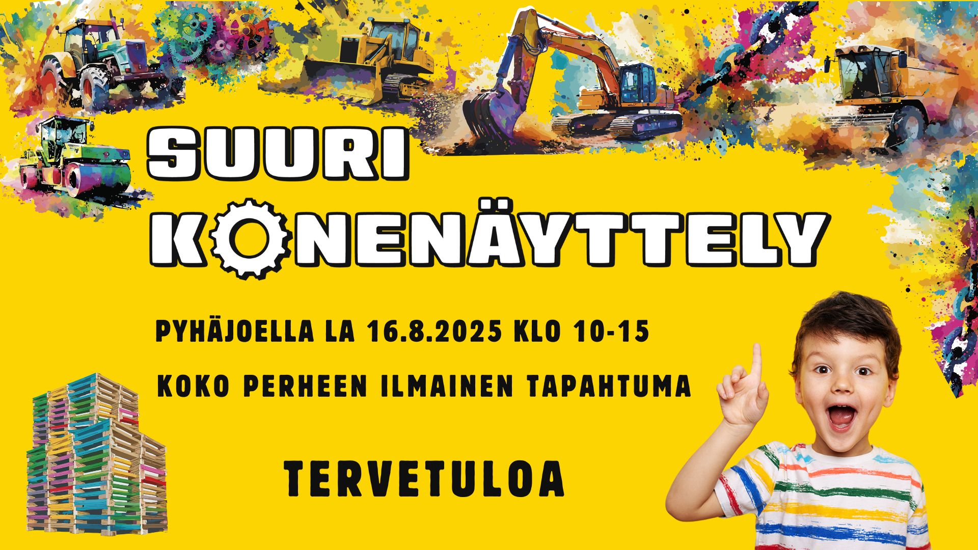 Suuri konenäyttely Pyhäjoella 2025 Kuvassa iloinen lapsi osoittaa tekstiä Suuri konenäyttely, keltainen tausta ja värikkäitä piirroskoneita.