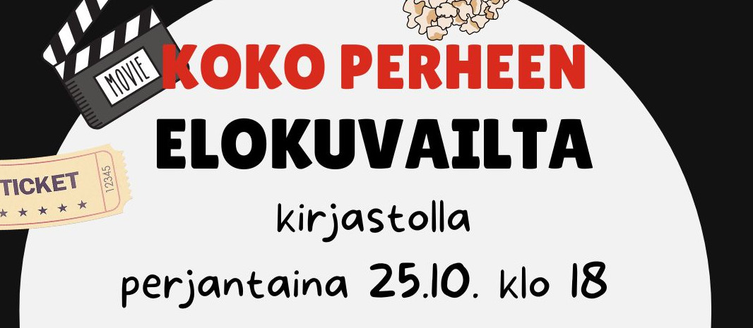 Koko perheen elokuvailta Kuvassa osa julisteesta, jossa teksti Koko perheen elokuvailta. Kuvituksena filmiklappi ja popcornia.